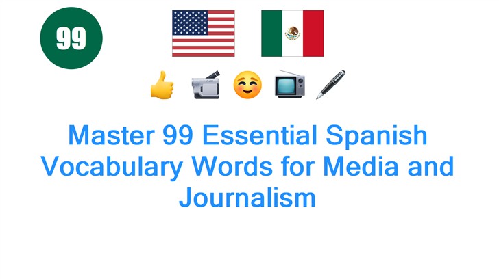 Master 99 Essential Spanish Vocabulary Words for Media and Journalism